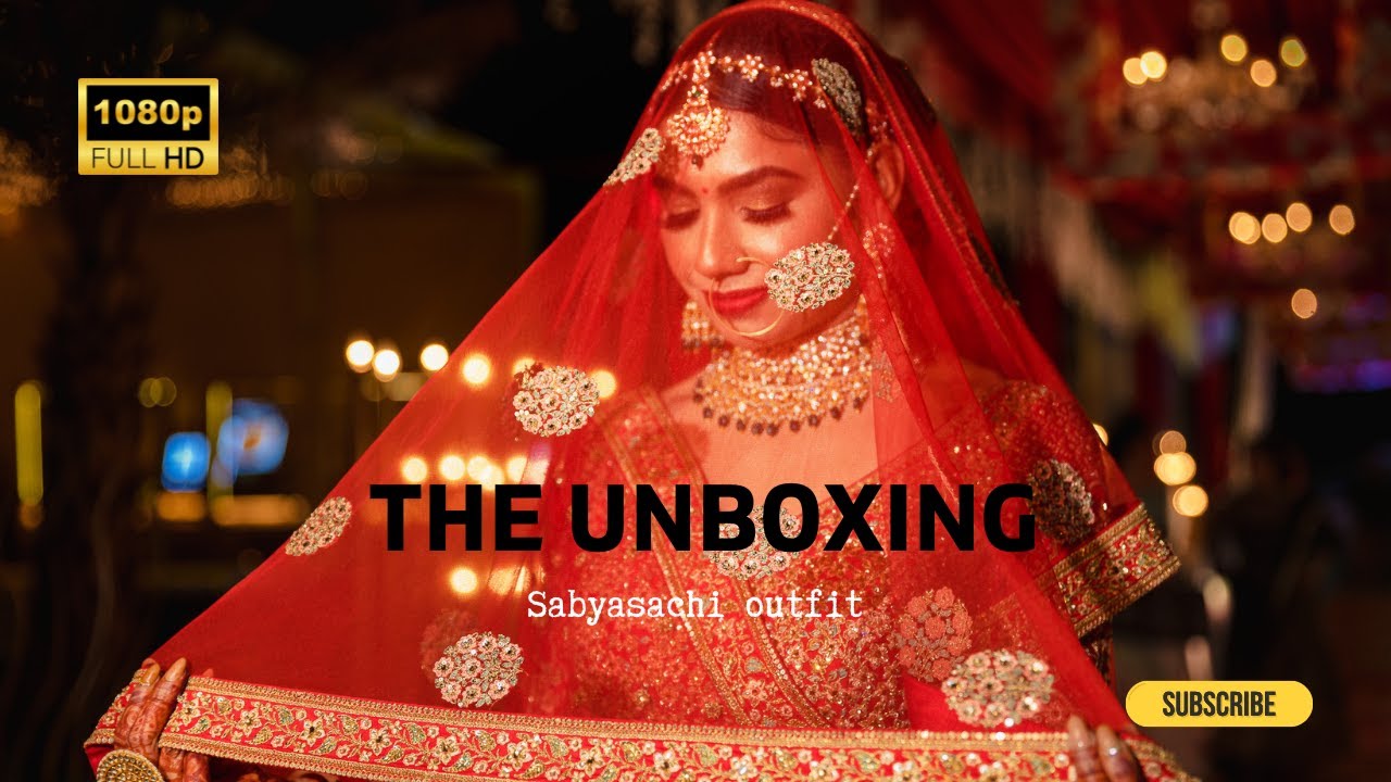 The Unboxing [Sabyasachi wedding outfit]
