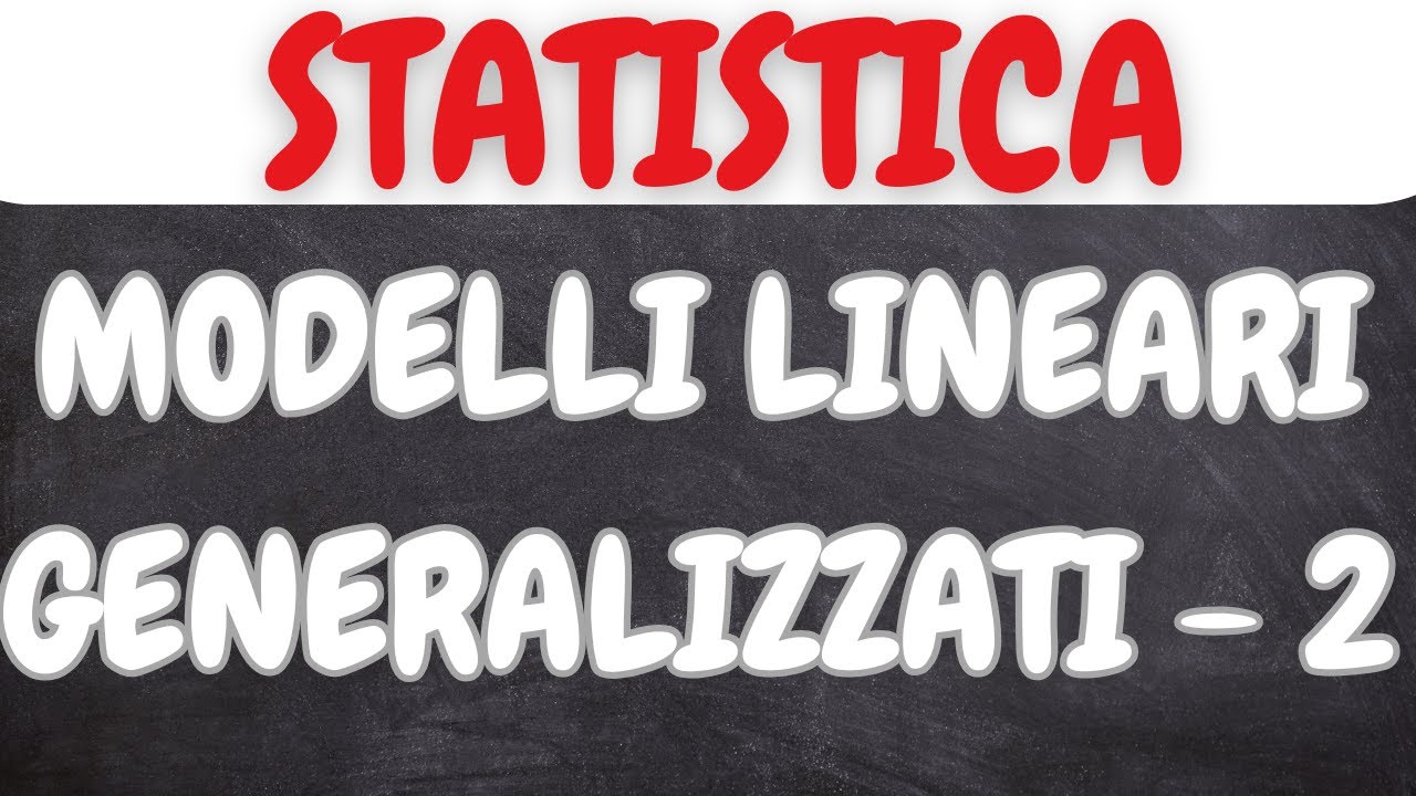 STATISTICA: Modelli Lineari Generalizzati 2