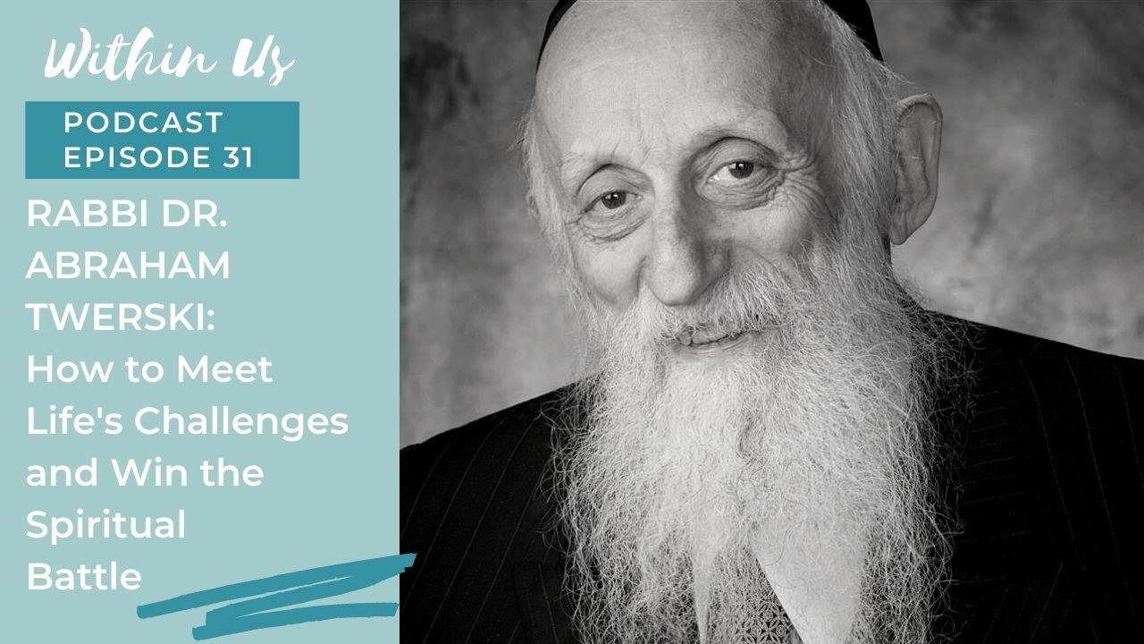 RABBI ABRAHAM TWERSKI, MD: HOW TO OVERCOME LIFE'S CHALLENGES AND WIN THE SPIRITUAL BATTLE