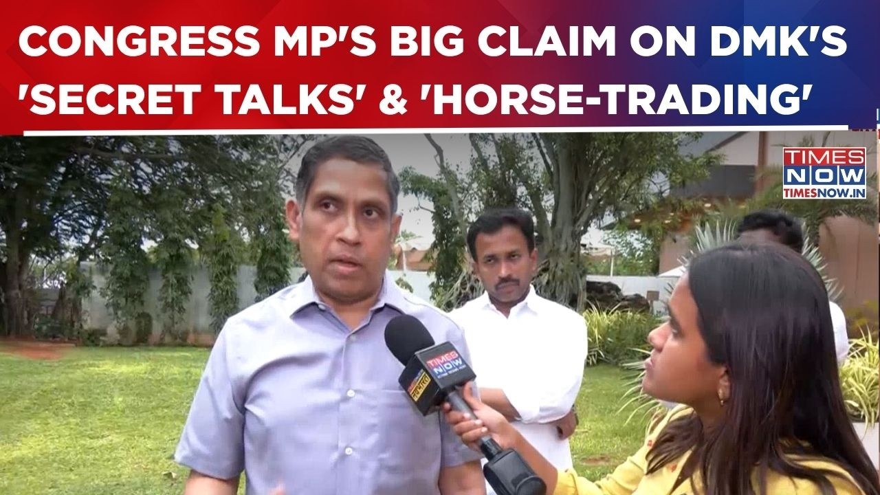 Congress MP Makes Explosive Claims On DMK's 'Secret Talks' With AIADMK, 'Horse-Trading' Allegations