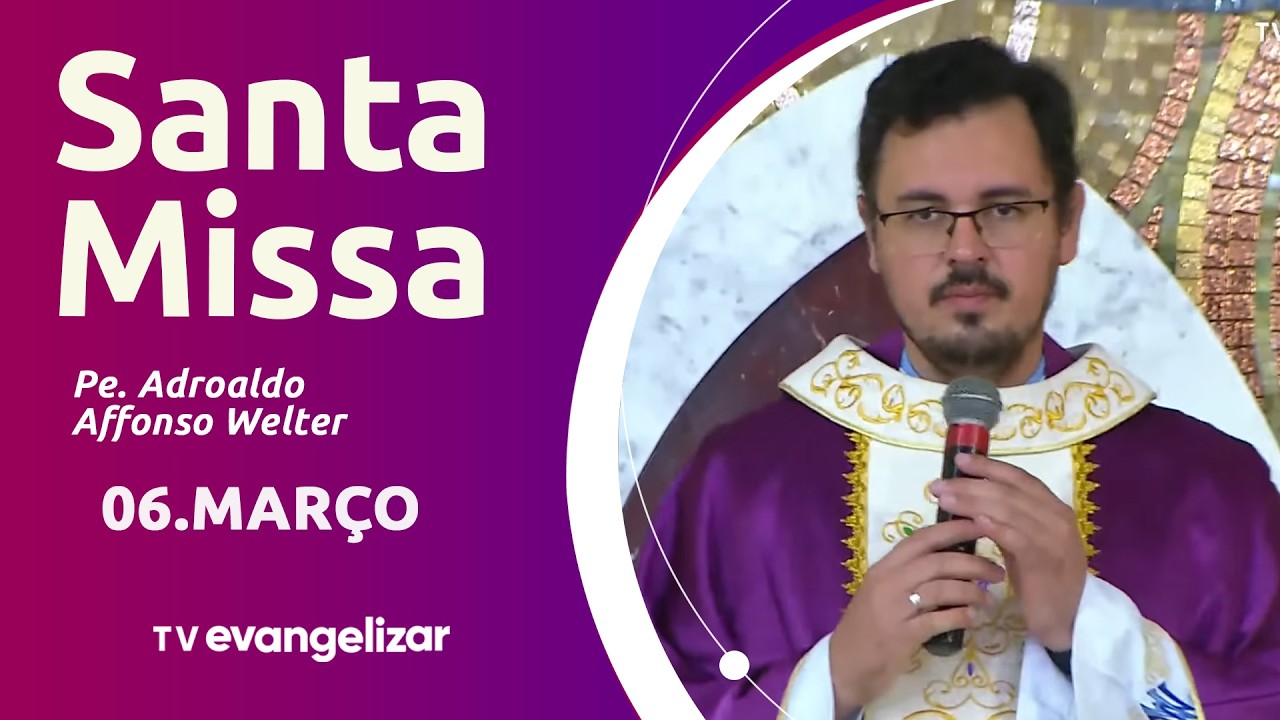 Santa Missa com Pe. Adroaldo Affonso Welter | 06/03/26