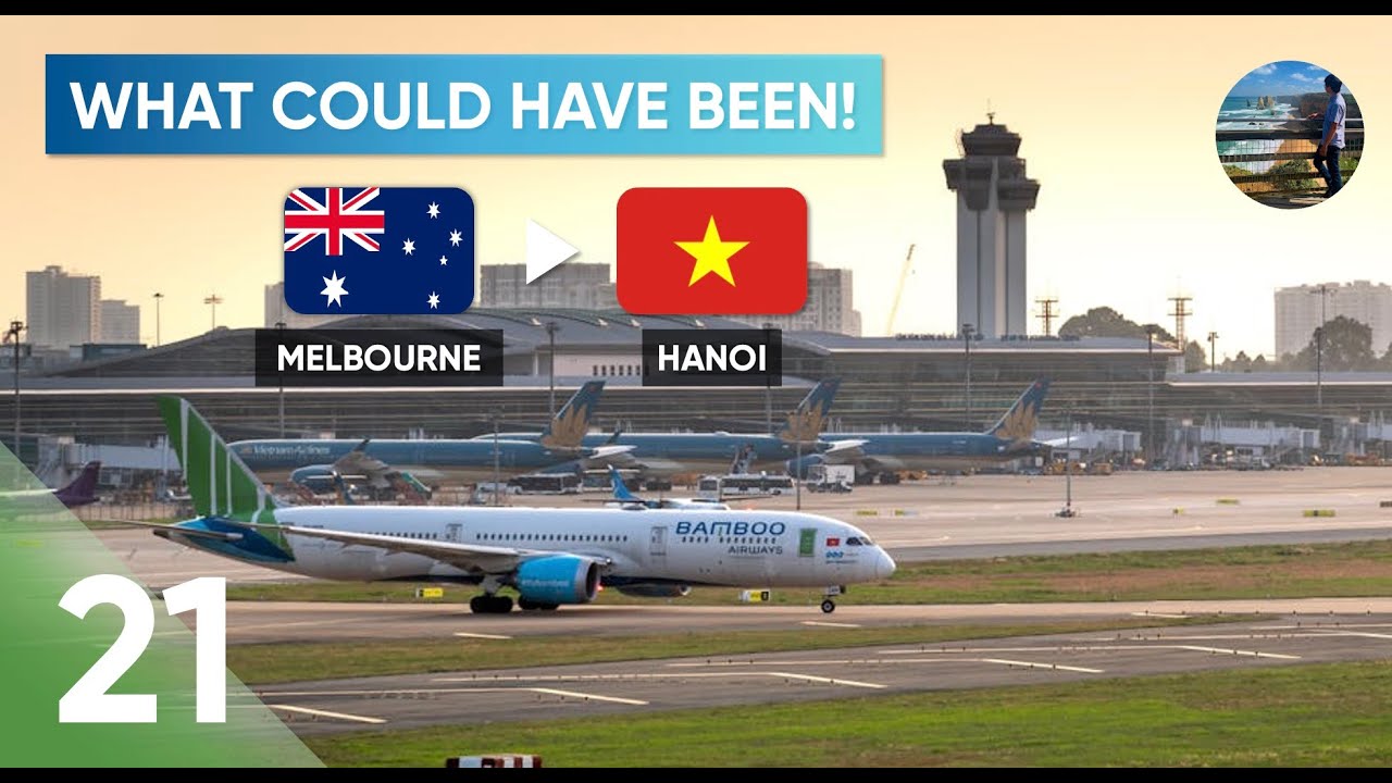 [BAY] #21: [ĐẦU TIÊN TRÊN YOUTUBE]: Bay thẳng Melbourne - Hà Nội với Bamboo Airways