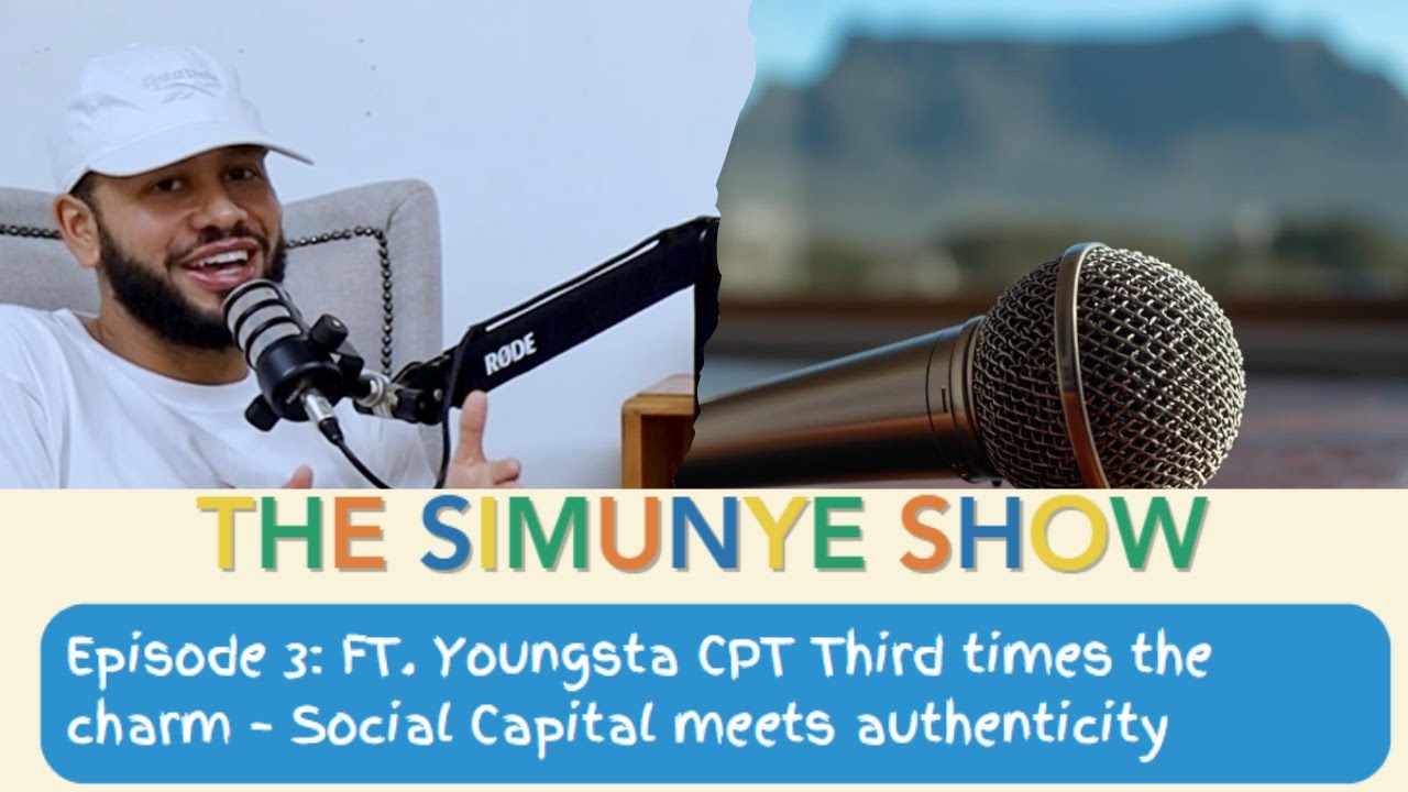 The Simunye Show Ep. 3 featuring YoungstaCPT  – Social capital meets authenticity