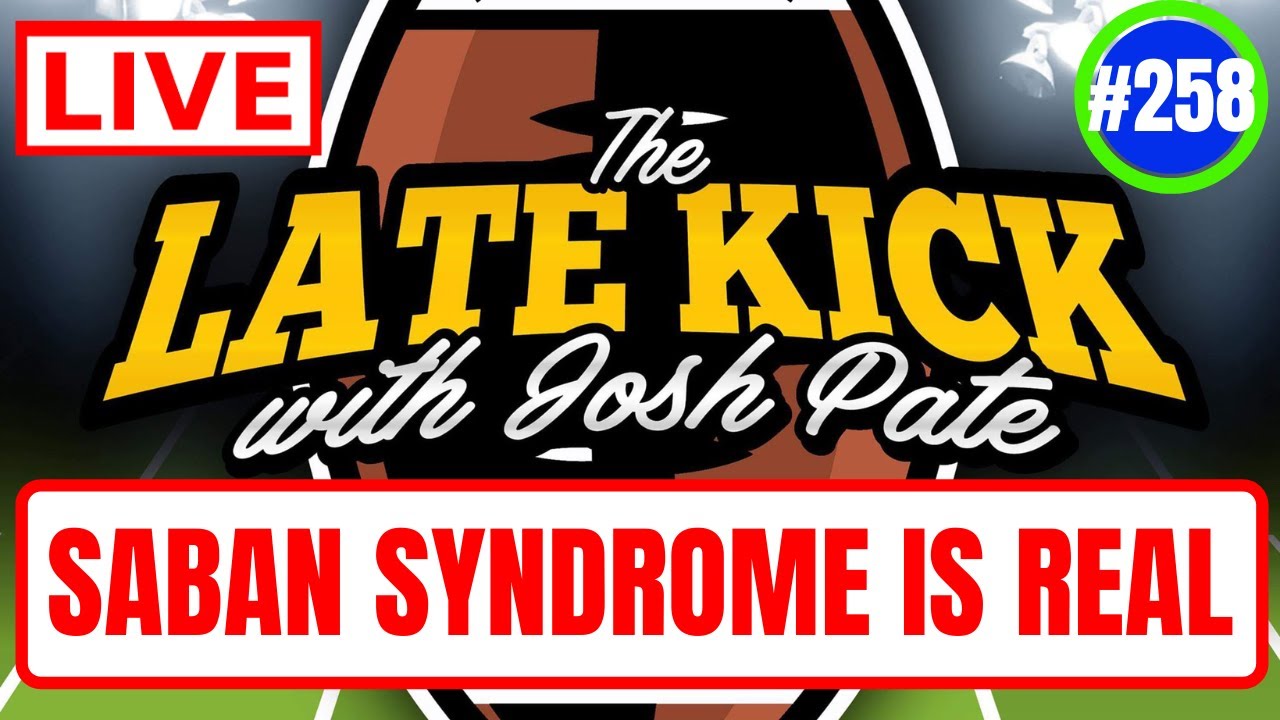 Late Kick Live Ep 258: Saban Syndrome | Culture vs Boosters | Clemson Mood Tracker | Bold Prediction