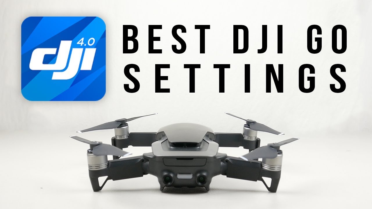 The Best DJI Go 4 Settings for the Mavic Air