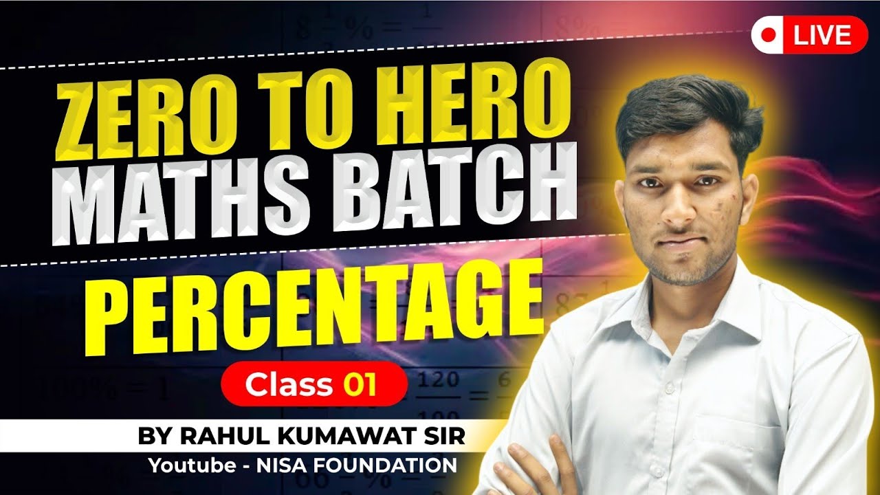 CLASS - 01 || PERCENTAGE || FOR ALL GOVT EXAMS || BY RAHUL KUMAWAT SIR