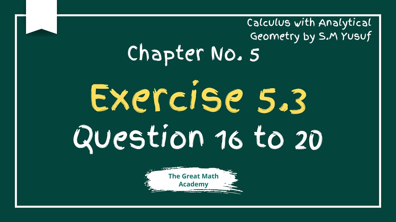 Exercise 5.3 Calculus by S.M Yusuf | Questions 16&ndash;20 | Chapter 5 The Definite Integrals| BS BSc ADP