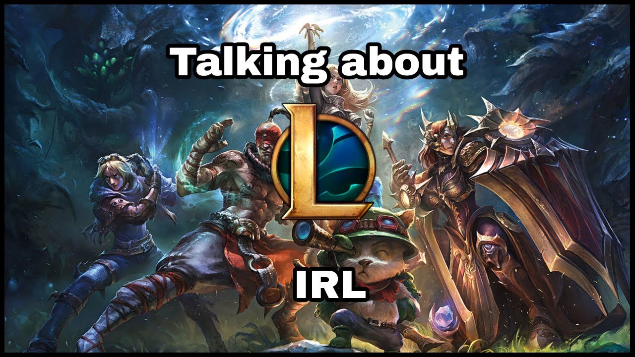 Talking about League IRL (meme)
