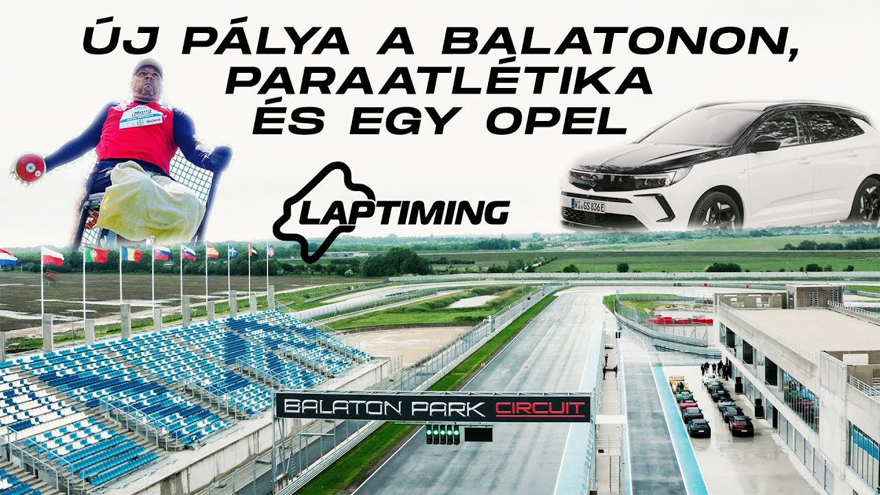 HAVEROK, BULI, PÁLYA - Balaton Circuit X Opel Grandland GSe (Garázs Ep. 909.)