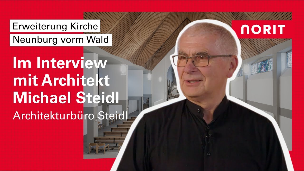 Erweiterung Kirche Neunburg vorm Wald | Interview mit Architekt Michael Steidl | NORIT