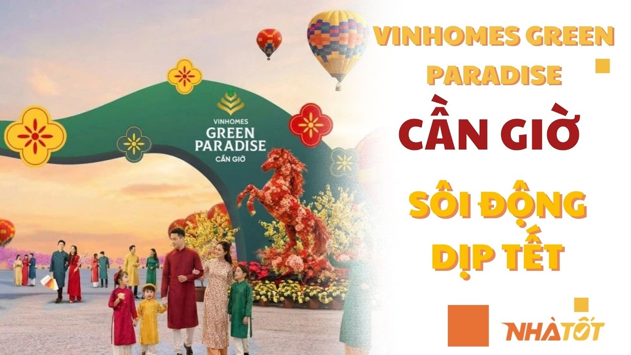 Vinhomes Green Paradise duy trì nhịp sôi động xuyên Tết #duancangio #nhatot #tintuc #news