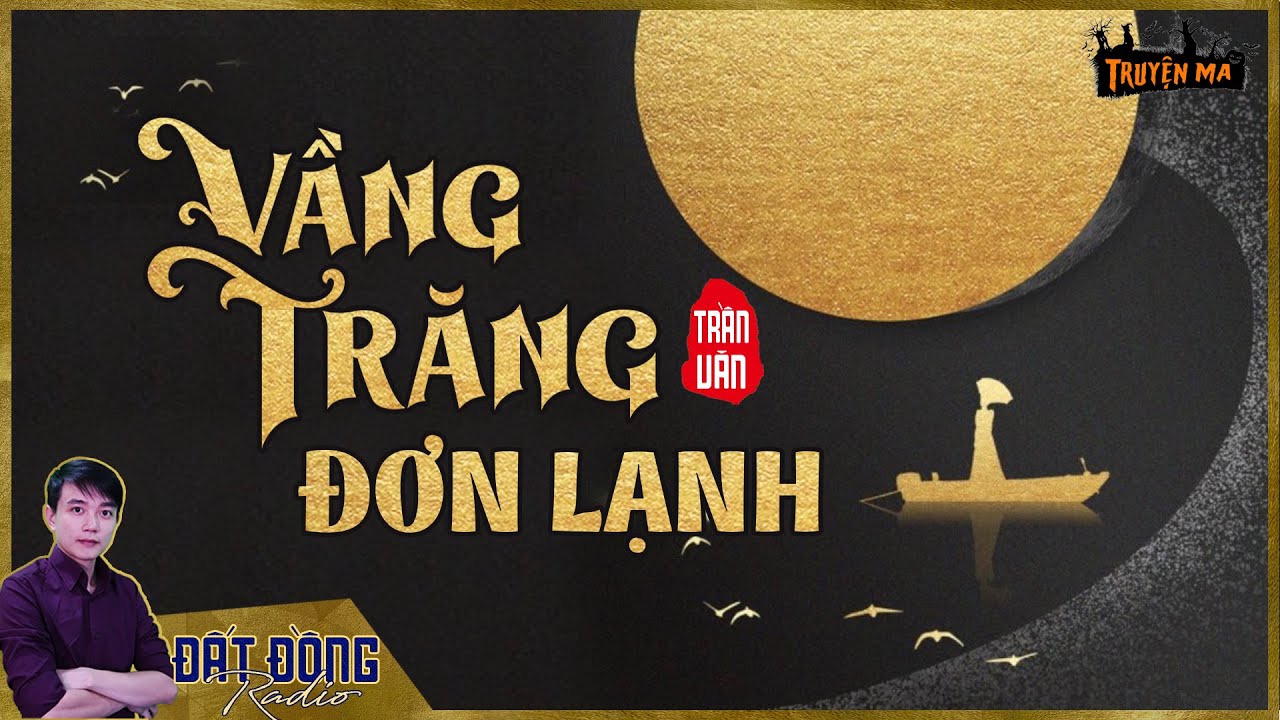 Truyện ma : VẦNG TRĂNG ĐƠN LẠNH - Chuyện tình bi đát của hồn ma thiếu phụ | Nguyễn Huy