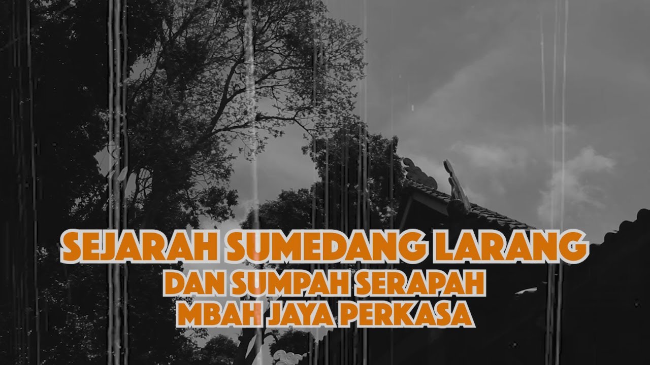 SEJARAH SUMEDANG LARANG, PRABU GEUSAN ULUN | SUMPAH SERAPAH MBAH JAYA PERKASA