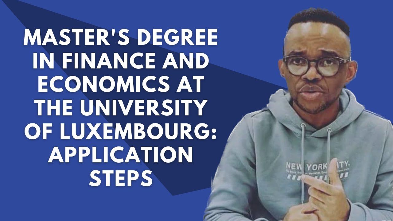 MASTER'S DEGREE IN FINANCE AND ECONOMICS AT THE UNIVERSITY OF LUXEMBOURG: APPLICATION STEPS