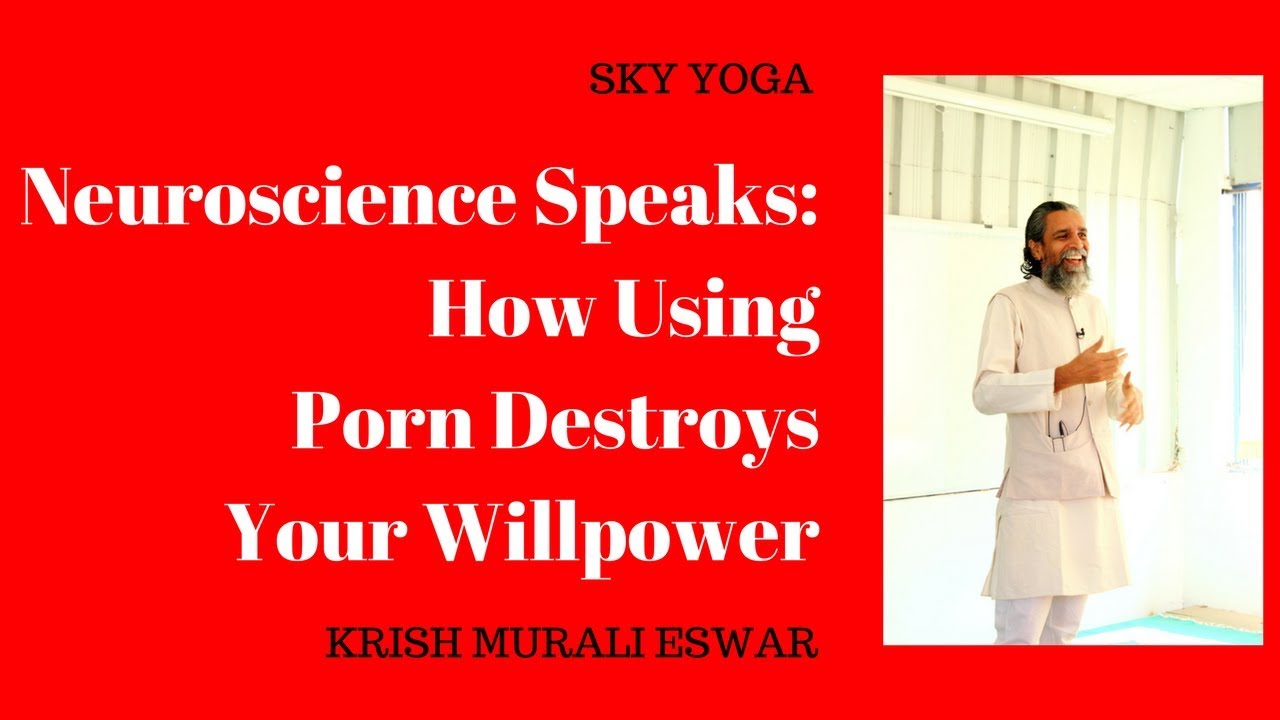 Neuroscience Speaks:How Using Porn Destroys Your Willpower