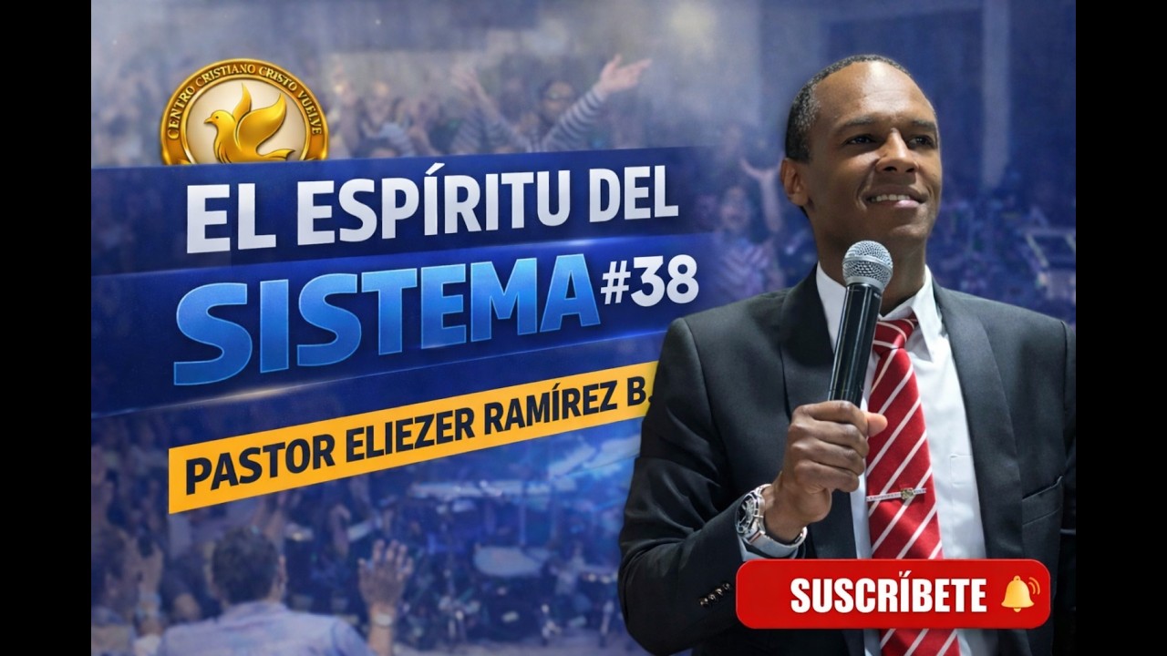 CCCV |PASTOR ELIEZER RAMIREZ BENITEZ // EL ESPIRITU DEL SISTEMA # 38 // EN VIVO | 🔴 EN VIVO