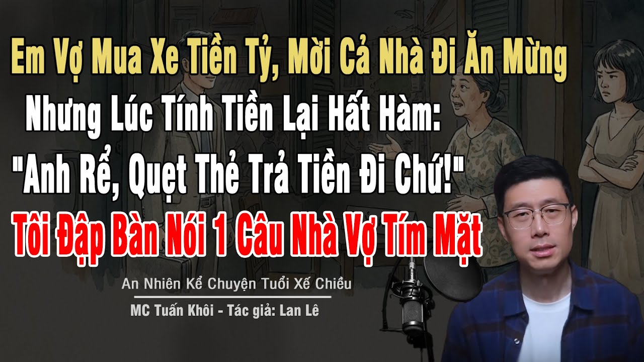 Em Vợ Mua Xe Tiền Tỷ, Mời Cả Nhà Đi Ăn Mừng Lúc Tính Tiền Lại Hất Hàm: 