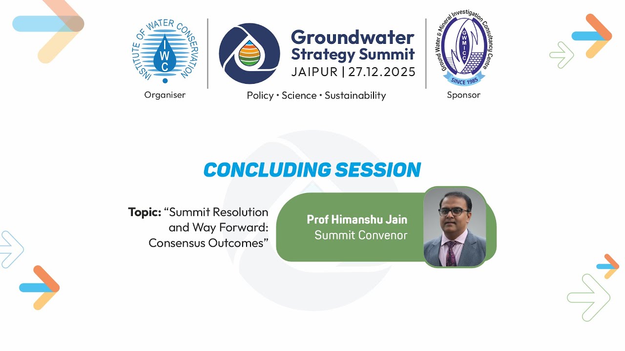 Groundwater Strategy Summit 2025 | Prof Himanshu Jain on the Summit Resolution and Way Forward