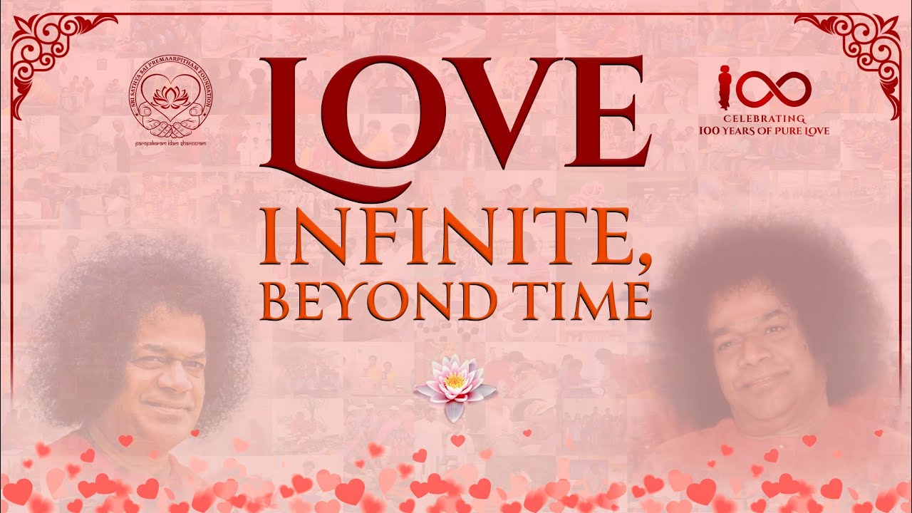 Love – Infinite, Beyond Time | Sri Sathya Sai Premaarpitham Foundation