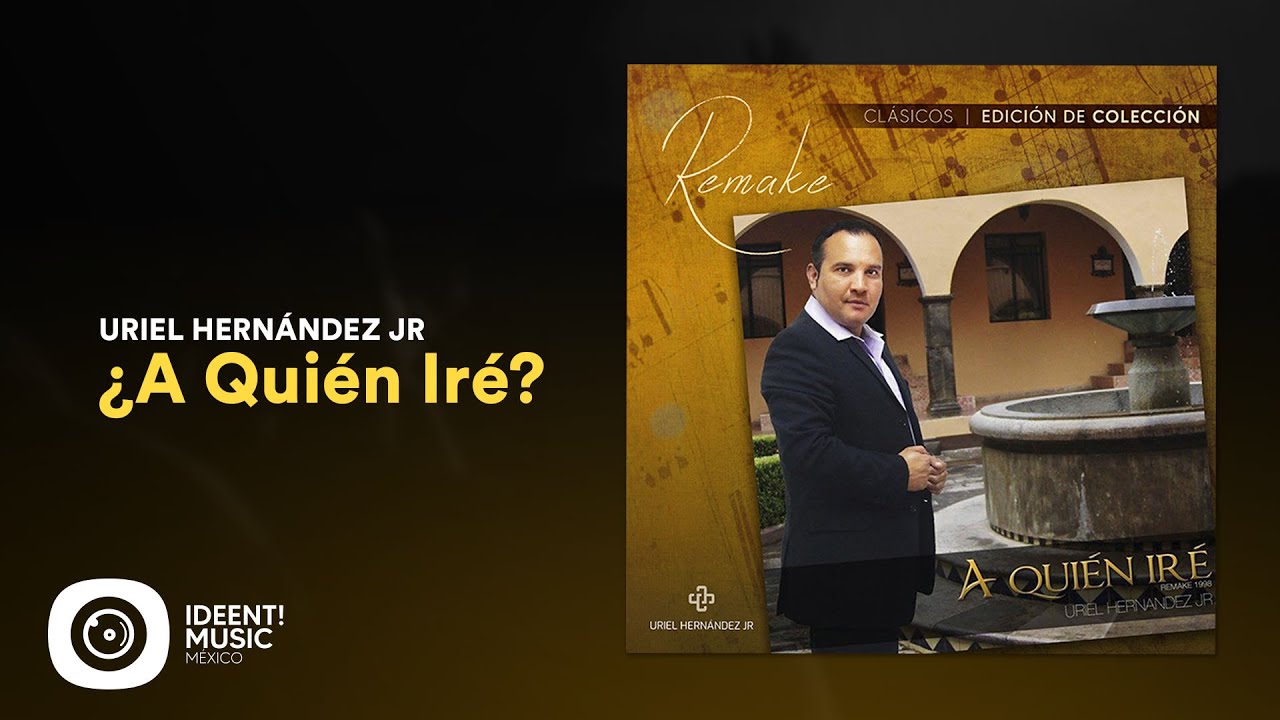 Mix Música Cristiana | ¿A Quién Iré? | Clásicos de Colección | Uriel Hernández Jr (Album Completo) 💿