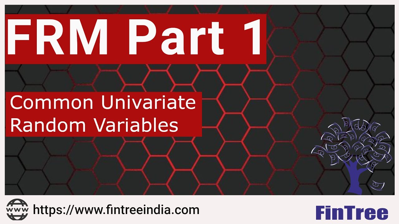 FRM PART I - Common Univariate Random Variables - PART I
