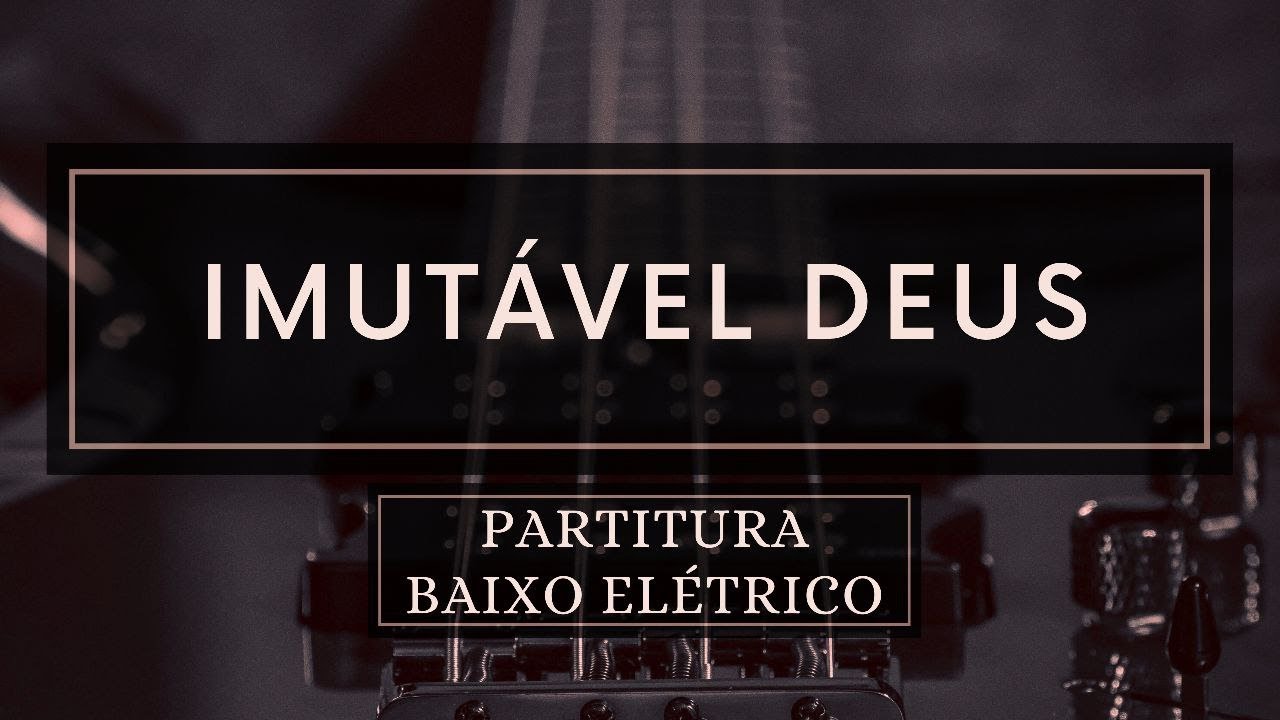 Imutável Deus - Partitura Baixo Elétrico