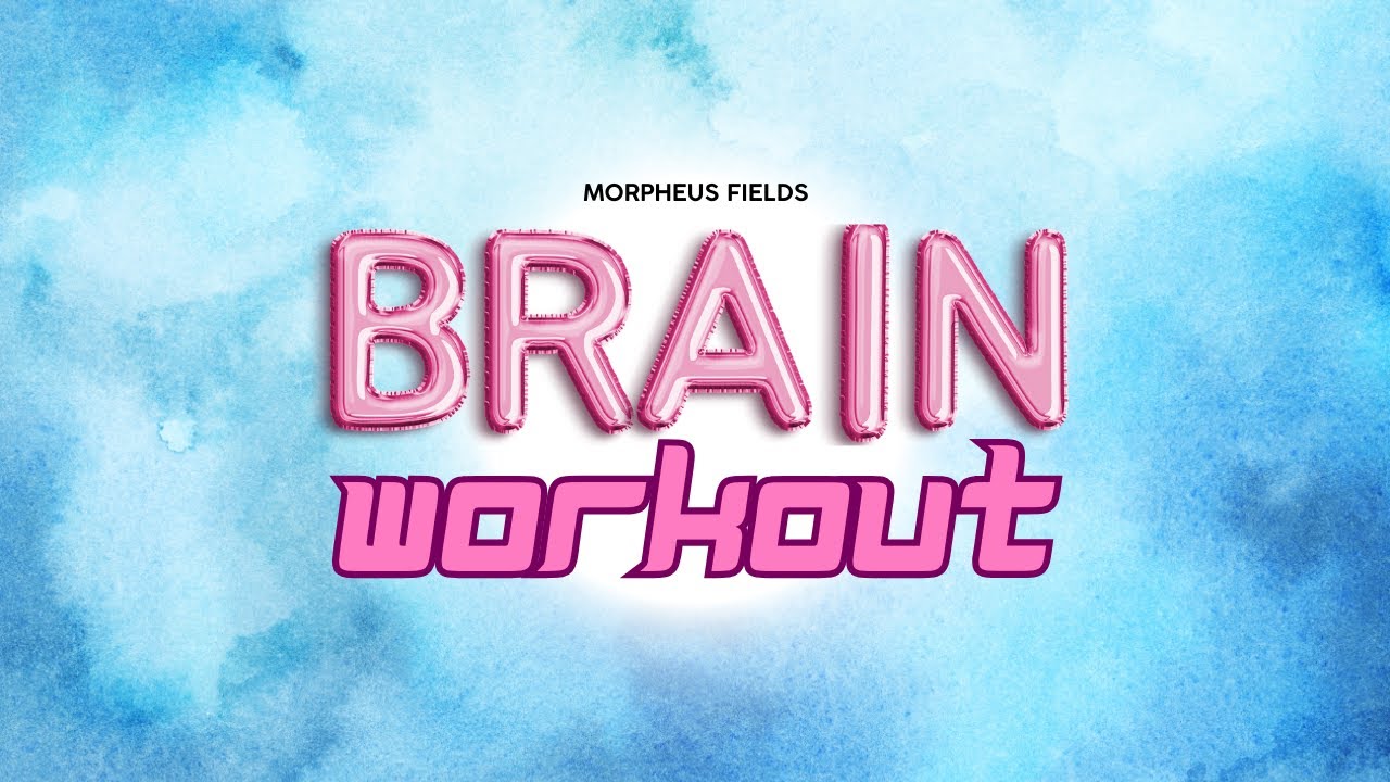 Brain Workout(Morphic Field)