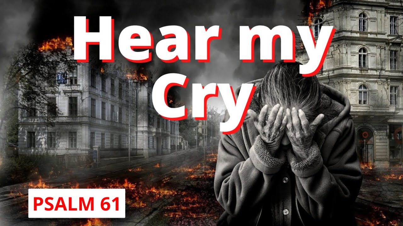 Hear My Cry. #Psalm61