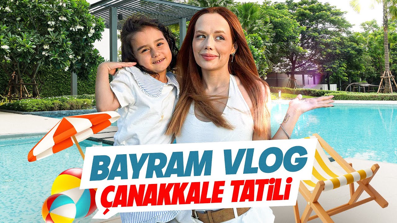 BAYRAM TATİLİ ÇANAKKALE / VLOG ! @OykuKarta