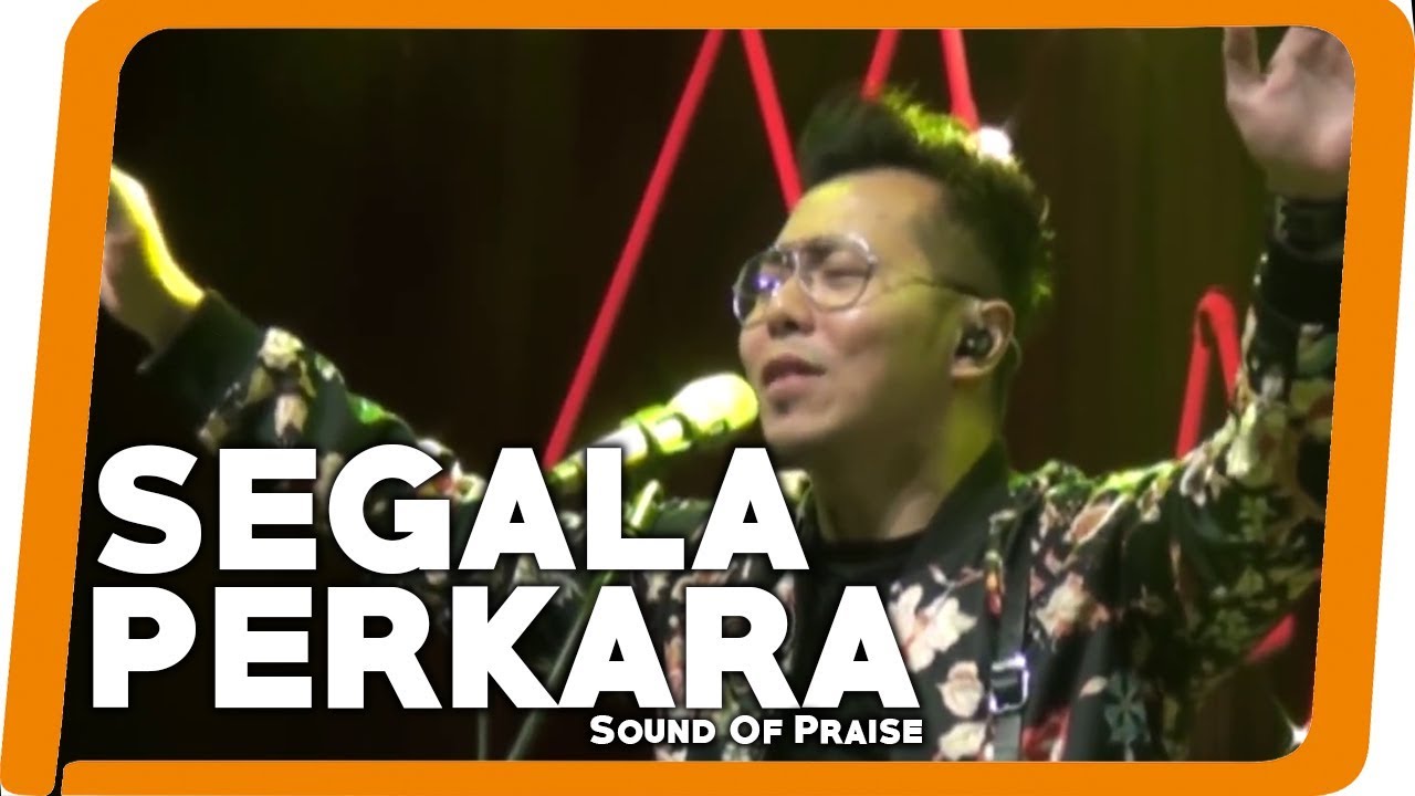 Sound Of Praise - Segala Perkara