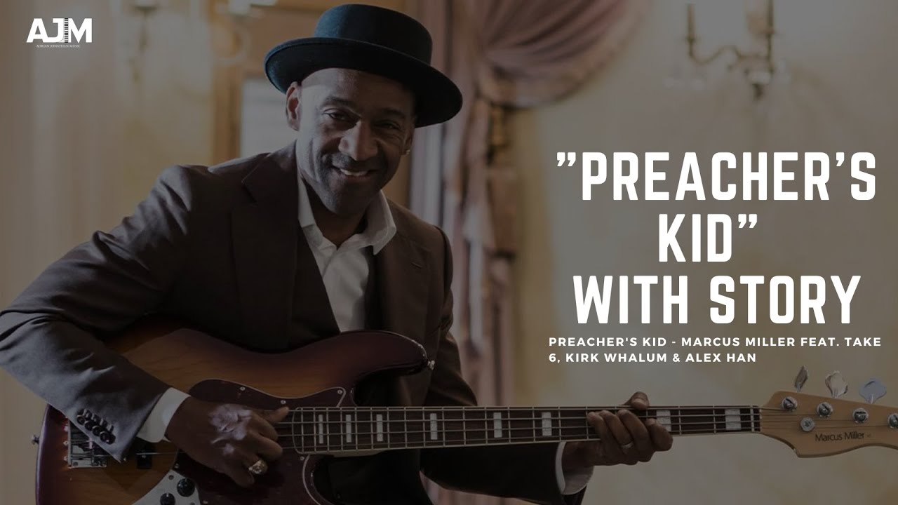 The Story Behind “Preacher’s Kid” ✝️🎶 | Marcus Miller ft. Take 6, Kirk Whalum & Alex Han