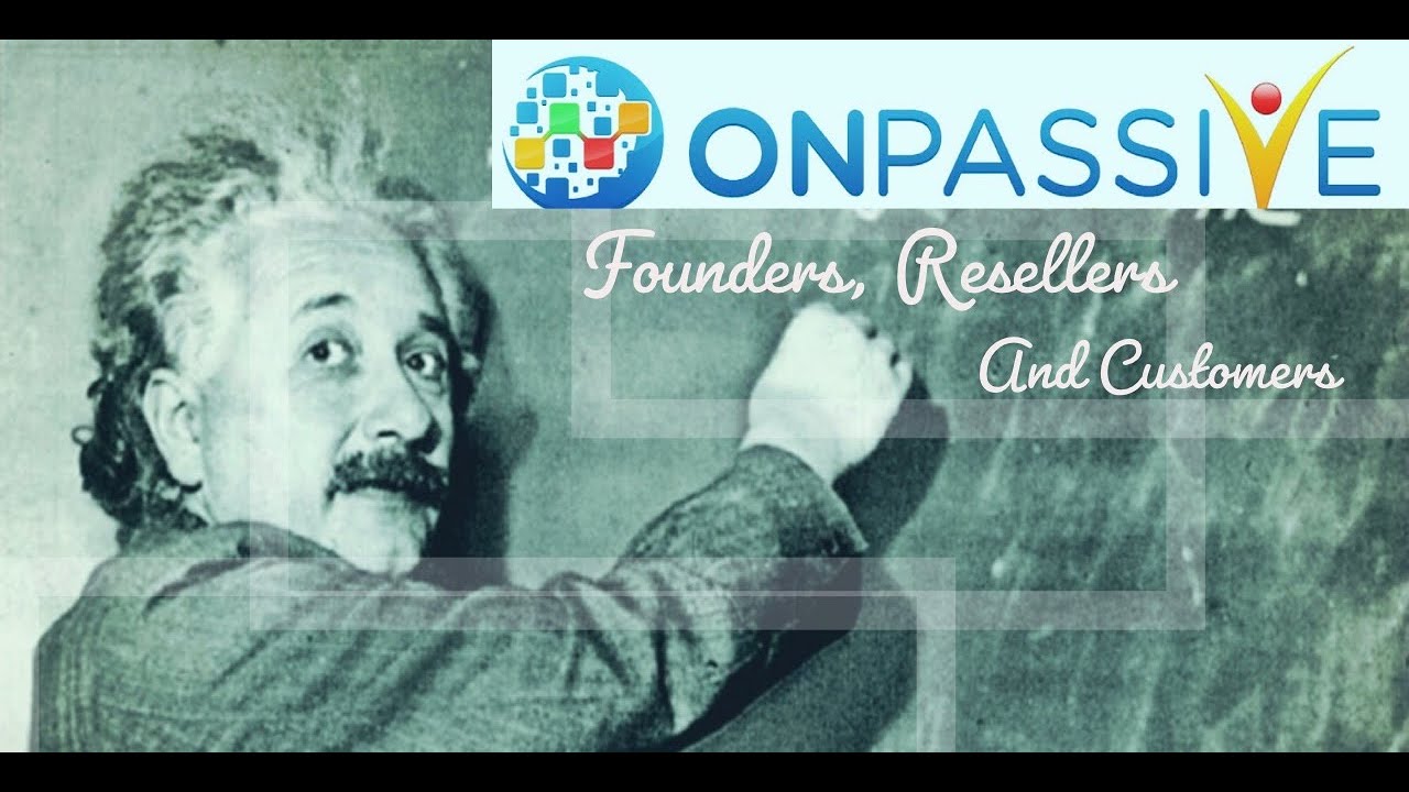 The #ONPASSIVE Founder, Reseller and Customer Position Explained.