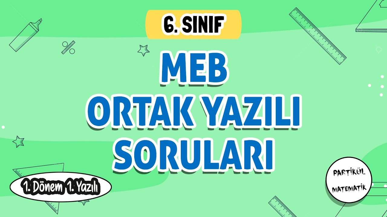 MEB 6.Sınıf Matematik 1.Dönem 1.Yazılı Soru Çözümleri | Ortak Yazılı Soruları 1.Senaryo