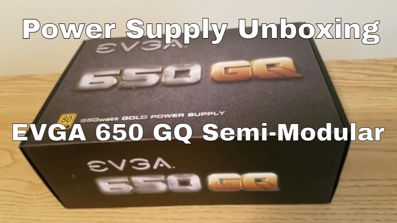 Power Supply Unboxing: EVGA 650 GQ Semi-Modular