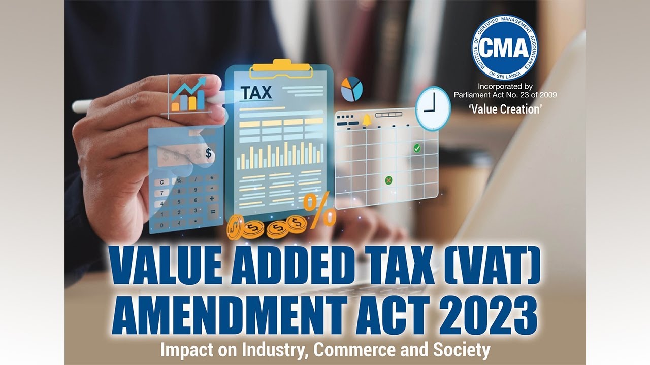 CMA Webinar - VALUE ADDED TAX (VAT) AMENDMENT ACT 2023 Impact on Industry, Commerce and Society