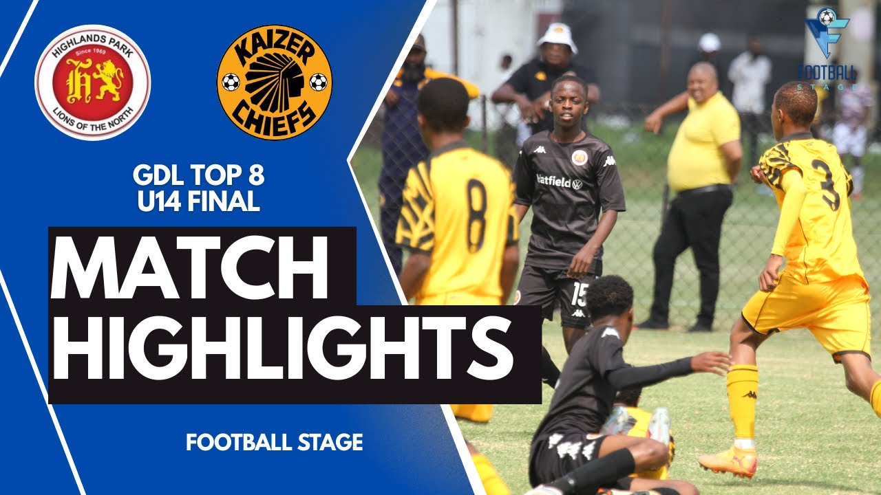 HIGHLIGHTS | Highlands Park U14 vs Kaizer Chiefs U14 | GDL Top 8 Final 