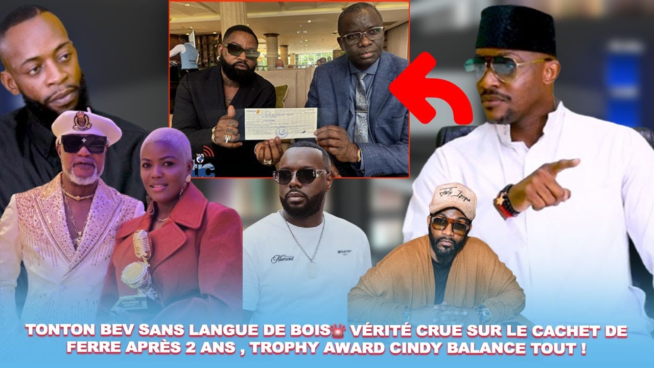 TONTON BEV SANS LANGUE DE BOIS🚨 VERITE CRUE SUR LE CACHET DE FERRE APRES 2 ans , TROPHE AWARD CINDY