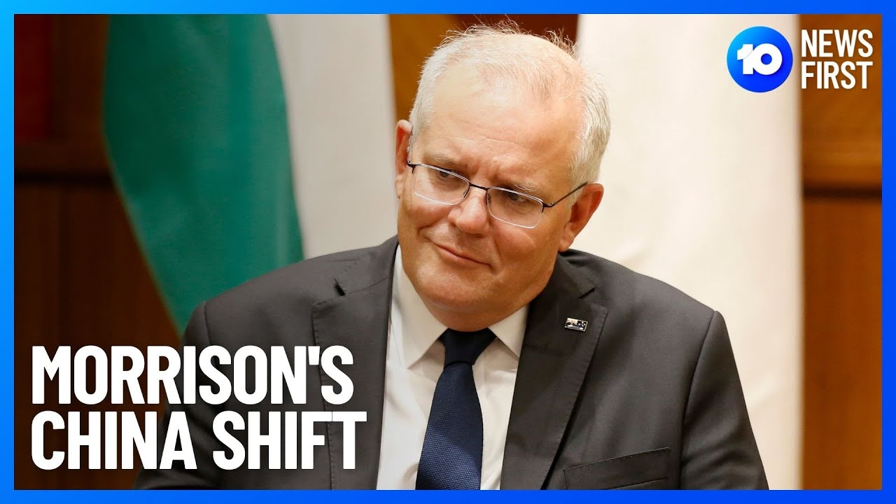 Scott Morrison Shifts Focus To China | 10 News First