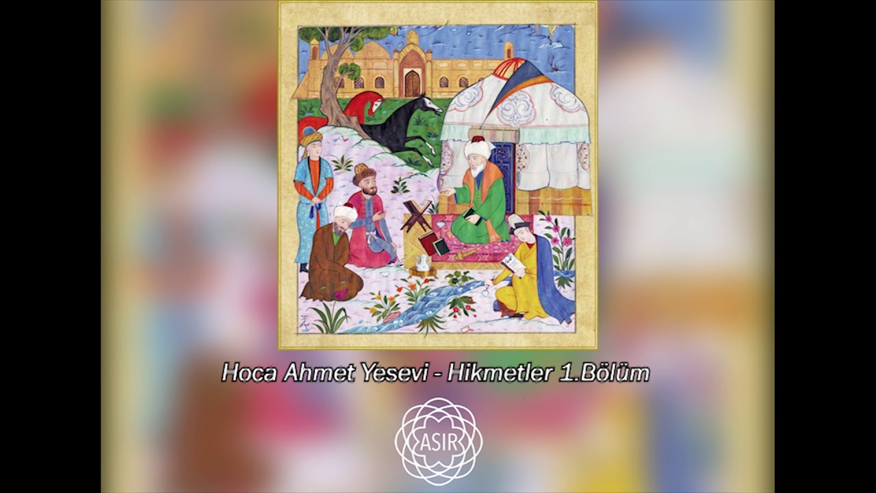 Hoca Ahmet Yesevi - Hikmetler 1.Bölüm