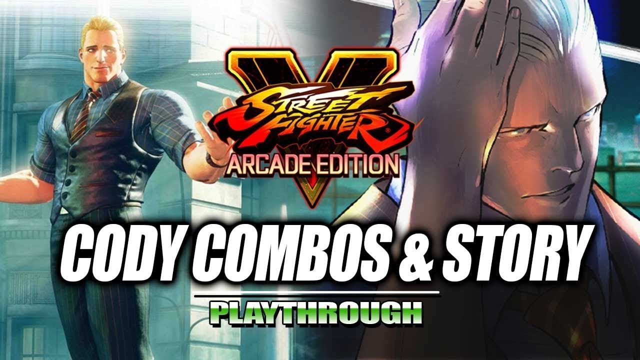 CODY - Combos & Story: Street Fighter V - Season 3