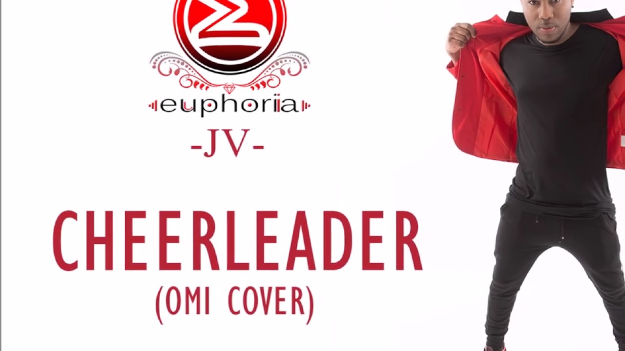 Euphoriia ft  JV   Cheerleader OMI Cover