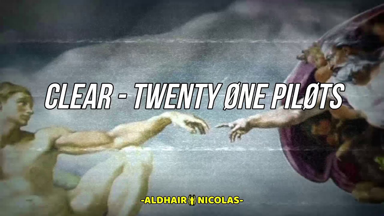 Clear - Twenty Øne Pilots (sub ingles/español)