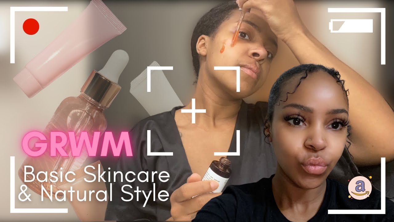 GRWM | Natural Hair + Basic Skincare *MY NO MAKEUP LOOK*