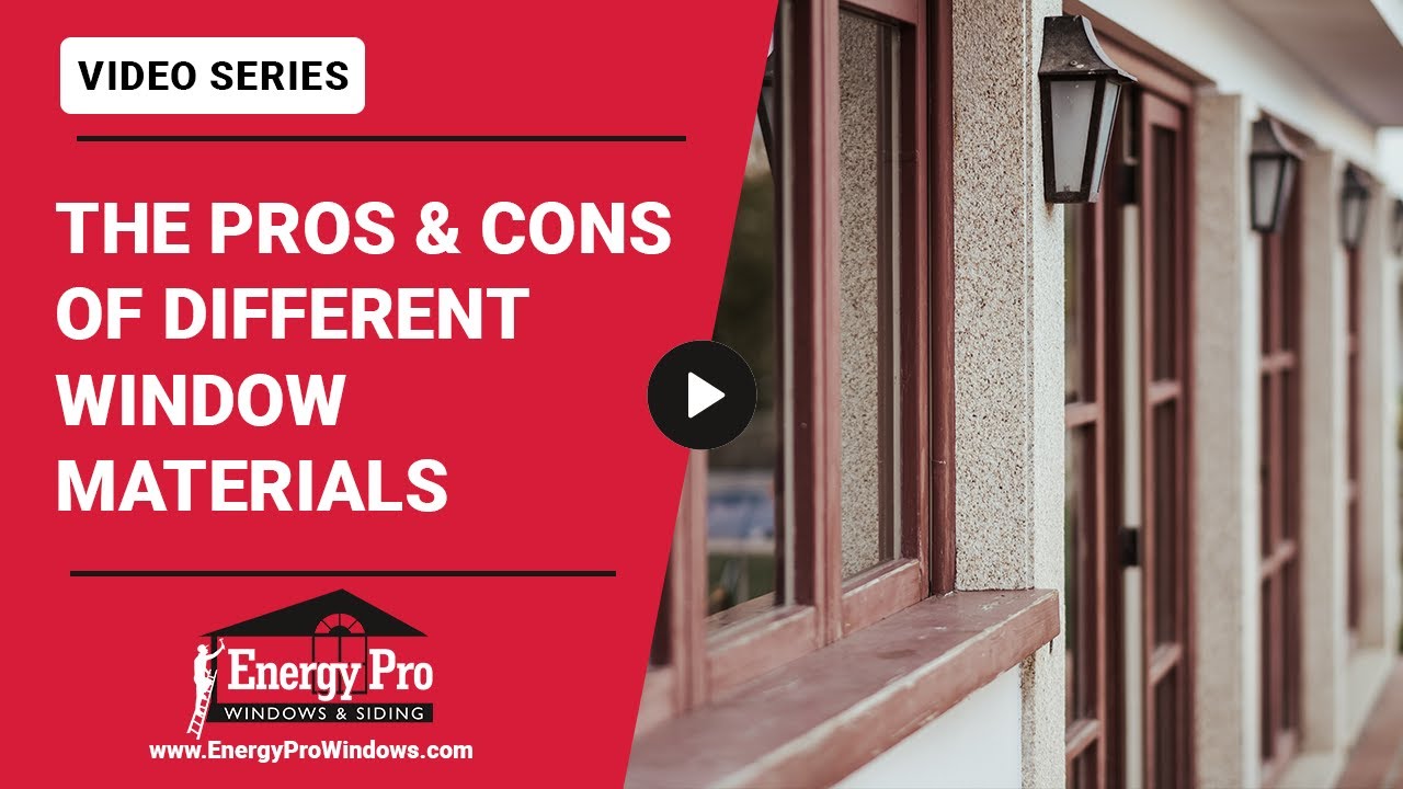 4. The Pros & Cons Of Different Window Materials