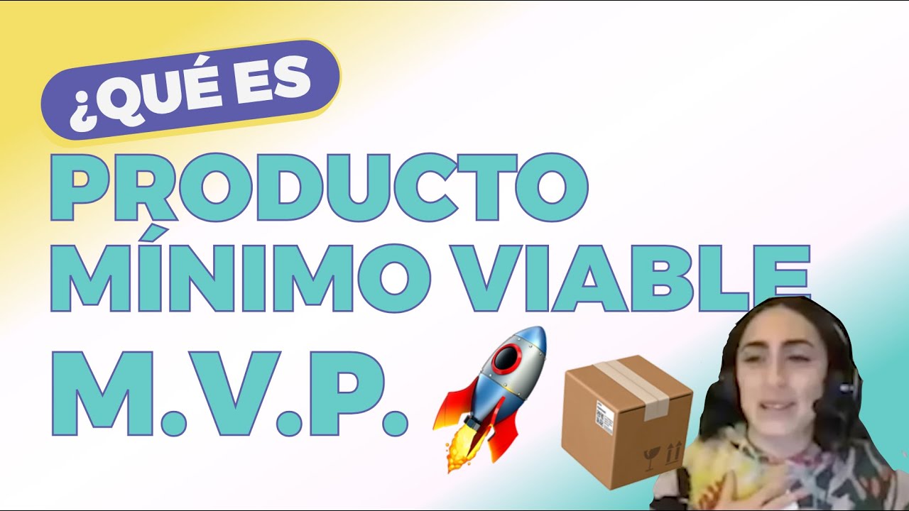 ¿Qué es un MVP? 📦 Ejemplos, miedos 👻 y razones para lanzar el tuyo | #Lean Startup