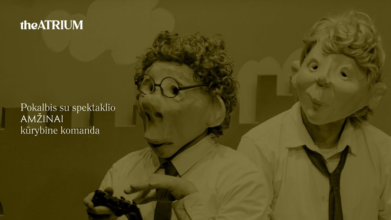 &bdquo;TheATRIUM&ldquo; pokalbiai. Pažintis su &bdquo;Amžinai&ldquo; aktoriais | Kulunka Teatro | Ispanija