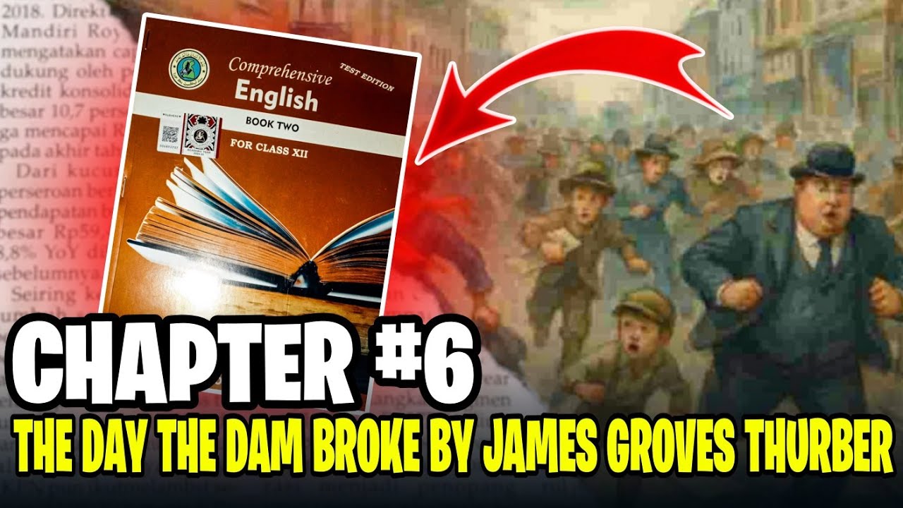 The day the dam broke by James Groves Thurber Chapter 6 class 12 New English book | Unit 6 Class 12