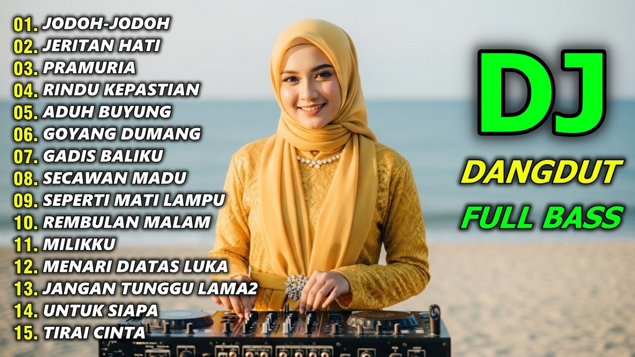 DJ JODOH-JODH - FULL ALBUM DJ DANGDUT REMIX FULL BAS PALING DICARI FULL LAGU PILIHAN
