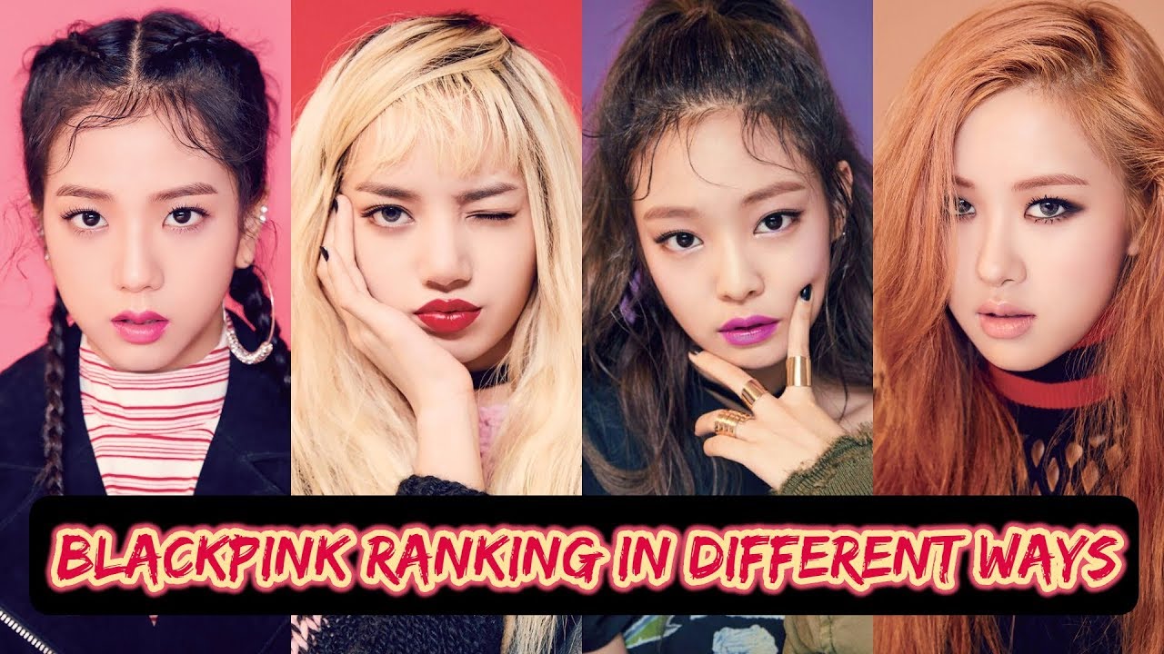 BLACKPINK RANKING IN DIFFERENT WAYS