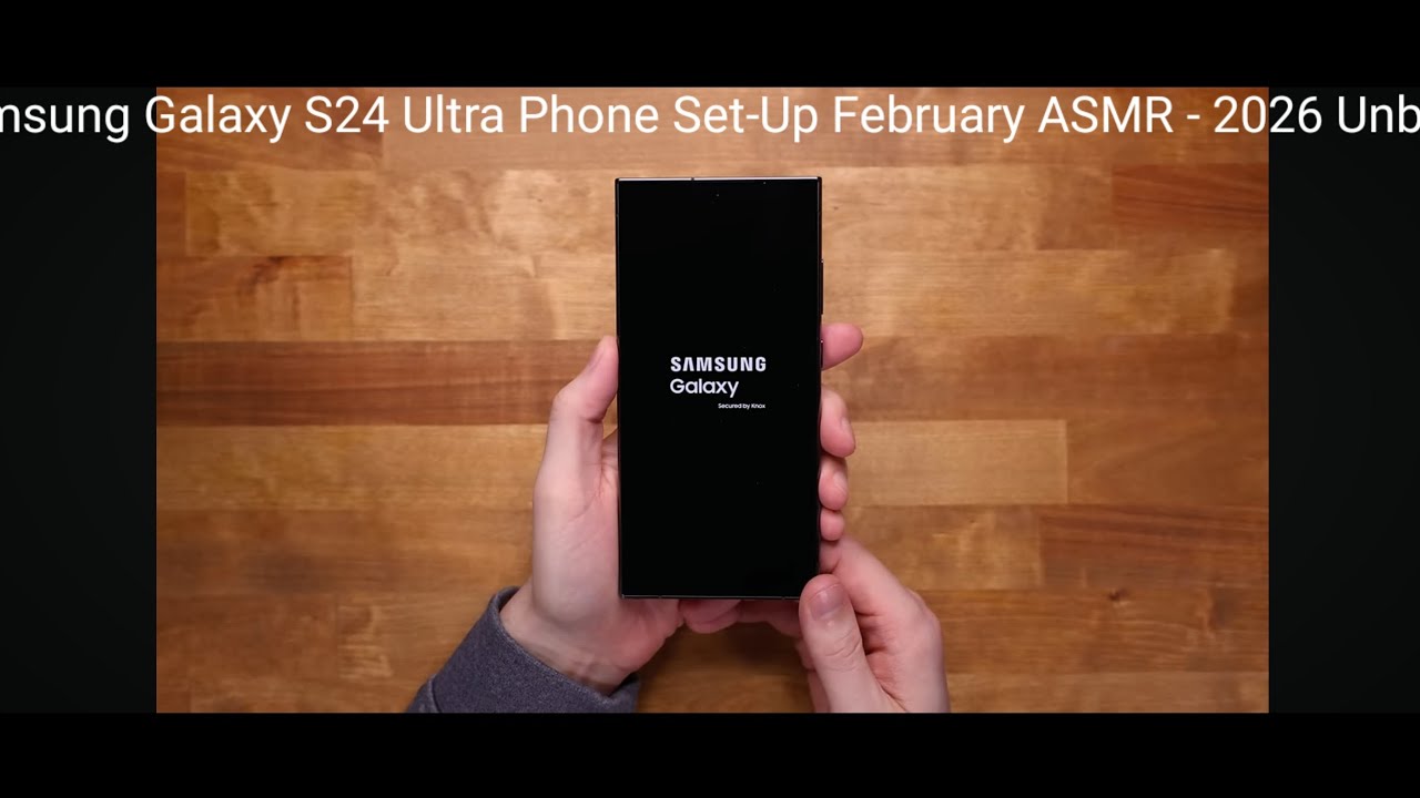 Samsung Galaxy S24 Ultra Phone Set-Up February ASMR - 2026 Unboxing